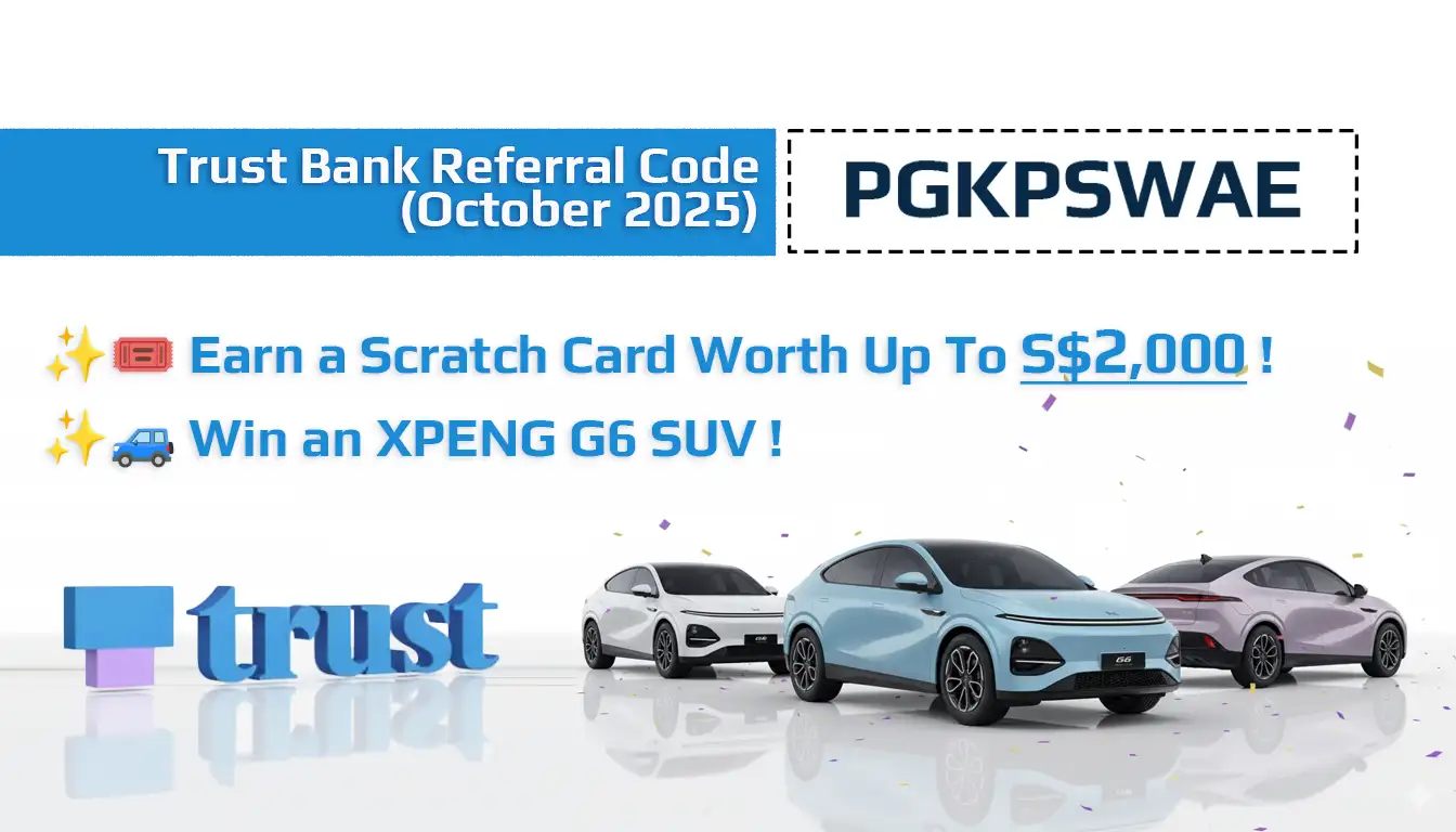 Trust Bank Referral Code PGKPSWAE (October 2025): Receive up to S2,000 cashback rewards & Win an XPENG G6 SUV!